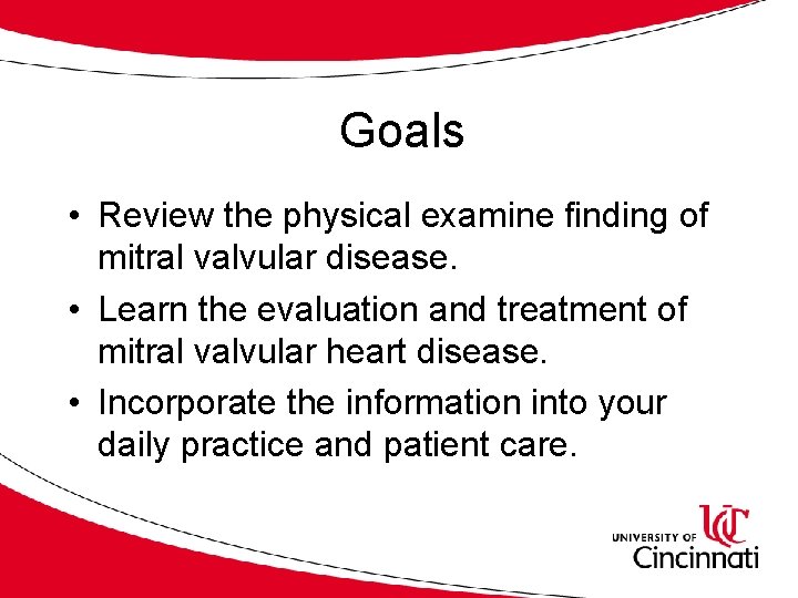 Goals • Review the physical examine finding of mitral valvular disease. • Learn the
