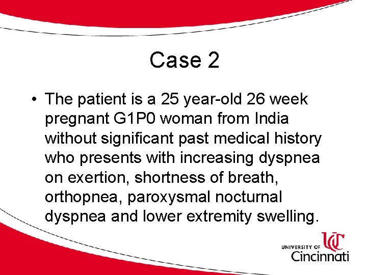 Case 2 • The patient is a 25 year-old 26 week pregnant G 1
