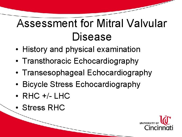 Assessment for Mitral Valvular Disease • • • History and physical examination Transthoracic Echocardiography