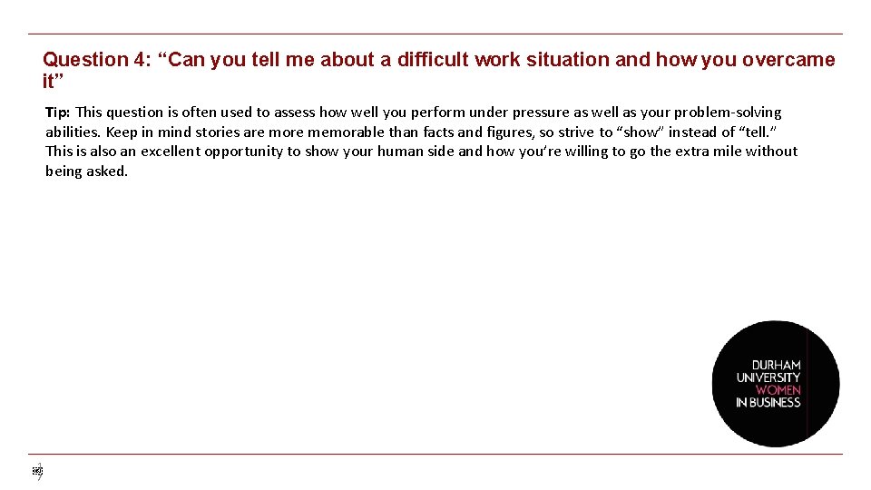 Question 4: “Can you tell me about a difficult work situation and how you