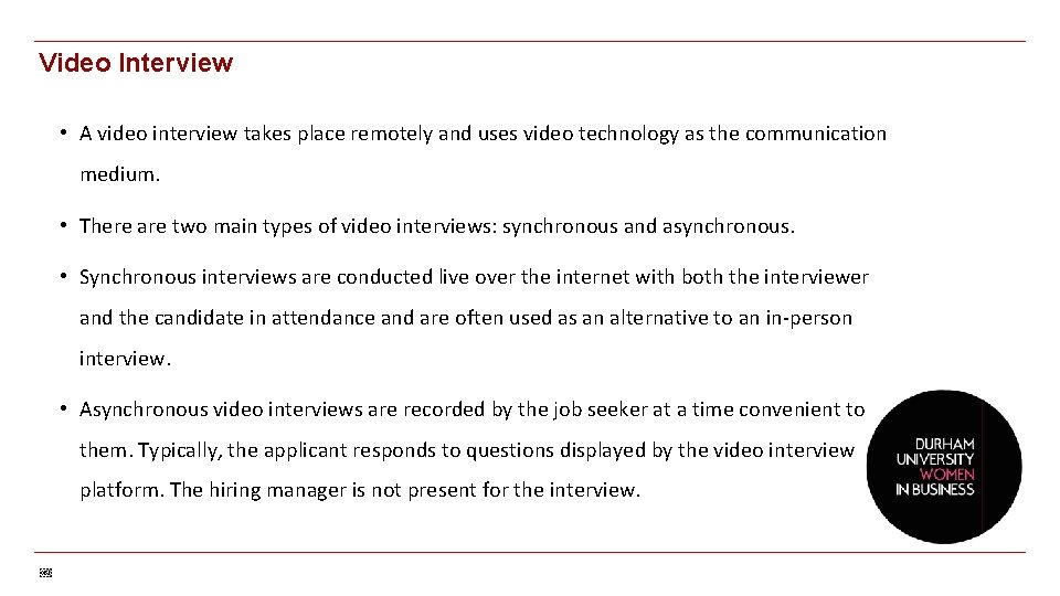 Video Interview • A video interview takes place remotely and uses video technology as
