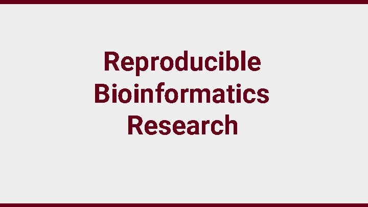 Reproducible Bioinformatics Research 