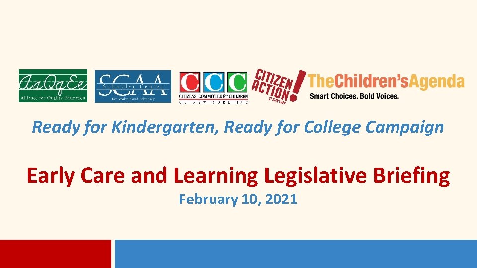 Ready for Kindergarten, Ready for College Campaign Early Care and Learning Legislative Briefing February