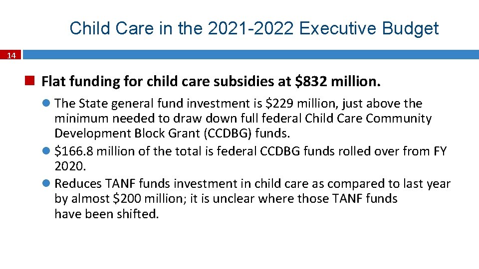 Child Care in the 2021 -2022 Executive Budget 14 Flat funding for child care