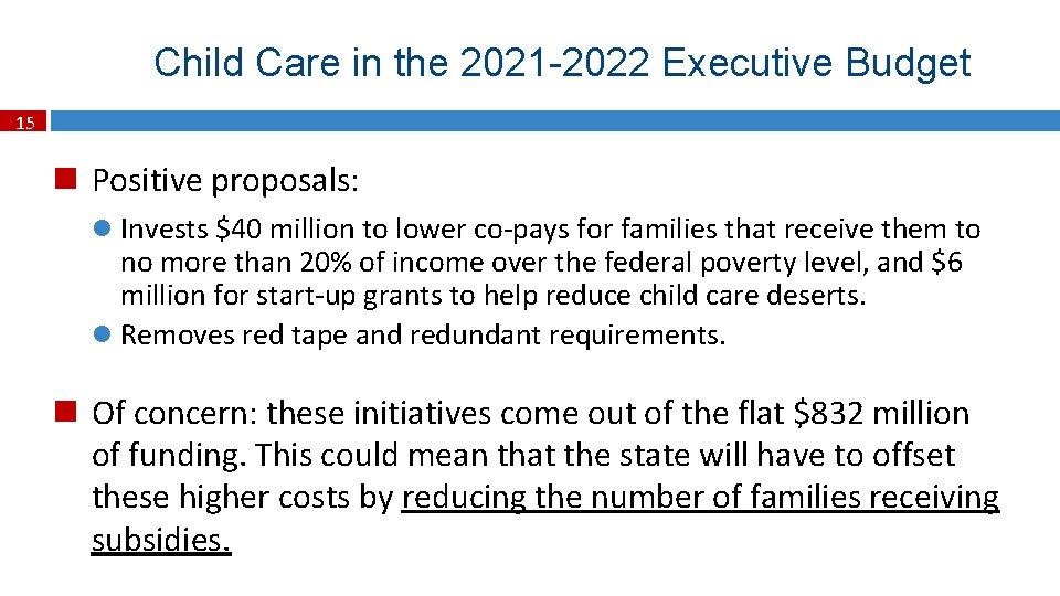 Child Care in the 2021 -2022 Executive Budget 15 Positive proposals: l Invests $40