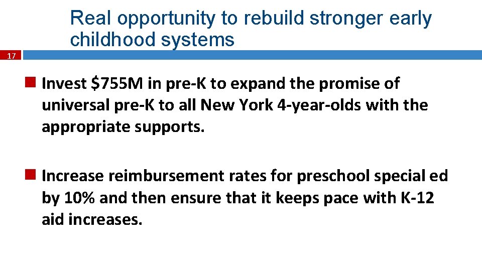 17 Real opportunity to rebuild stronger early childhood systems Invest $755 M in pre-K