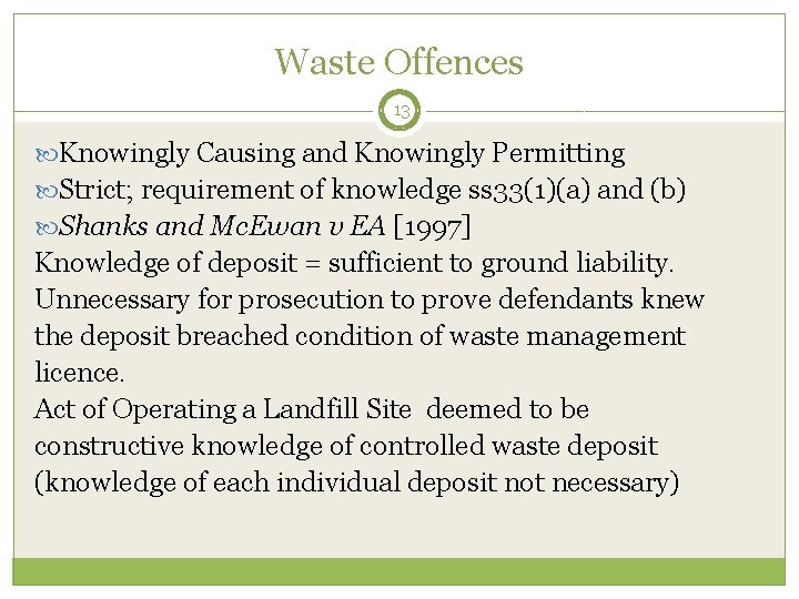 Waste Offences 13 Knowingly Causing and Knowingly Permitting Strict; requirement of knowledge ss 33(1)(a)