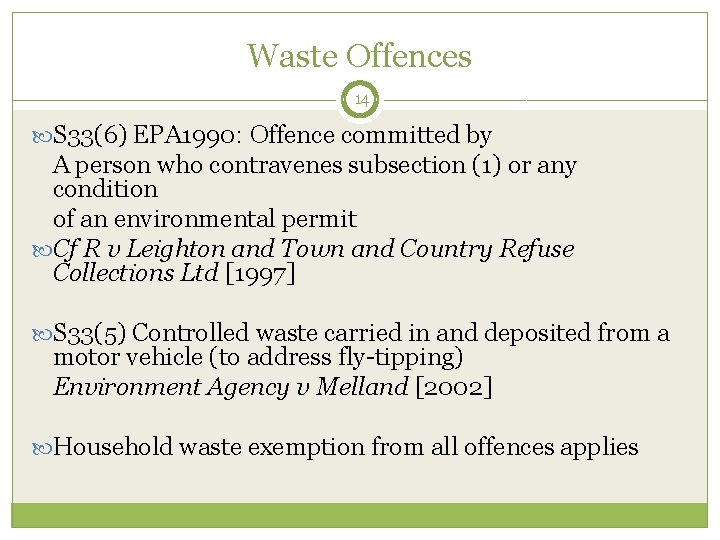 Waste Offences 14 S 33(6) EPA 1990: Offence committed by A person who contravenes