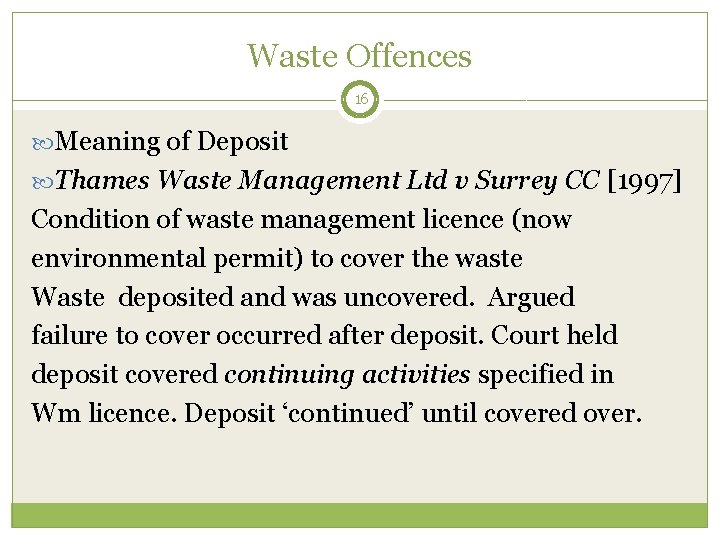 Waste Offences 16 Meaning of Deposit Thames Waste Management Ltd v Surrey CC [1997]