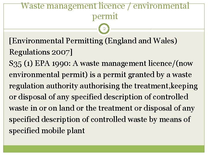 Waste management licence / environmental permit 2 [Environmental Permitting (England Wales) Regulations 2007] S