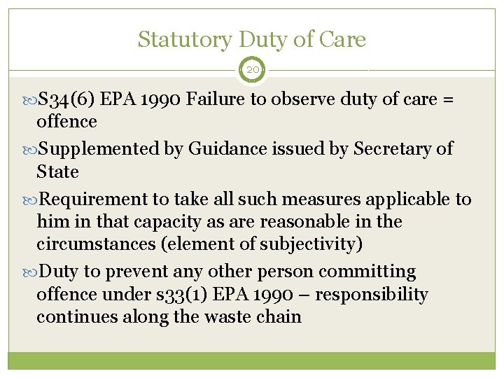 Statutory Duty of Care 20 S 34(6) EPA 1990 Failure to observe duty of
