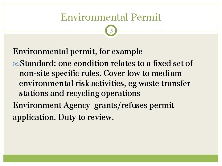 Environmental Permit 5 Environmental permit, for example Standard: one condition relates to a fixed