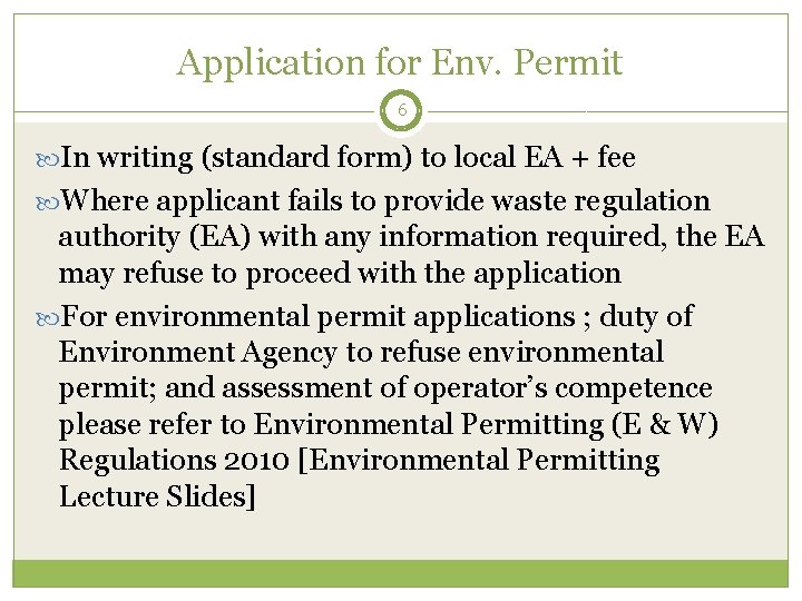 Application for Env. Permit 6 In writing (standard form) to local EA + fee