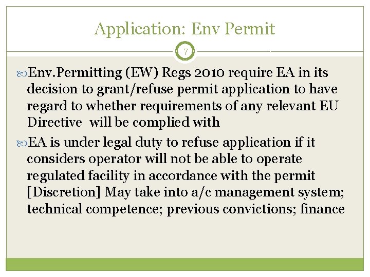 Application: Env Permit 7 Env. Permitting (EW) Regs 2010 require EA in its decision