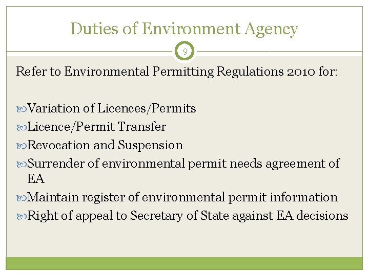 Duties of Environment Agency 9 Refer to Environmental Permitting Regulations 2010 for: Variation of