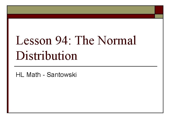 Lesson 94: The Normal Distribution HL Math - Santowski 