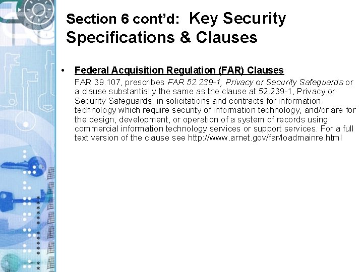 Section 6 cont’d: Key Security Specifications & Clauses • Federal Acquisition Regulation (FAR) Clauses