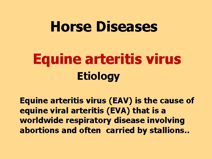 Horse Diseases Equine arteritis virus Etiology Equine arteritis virus (EAV) is the cause of