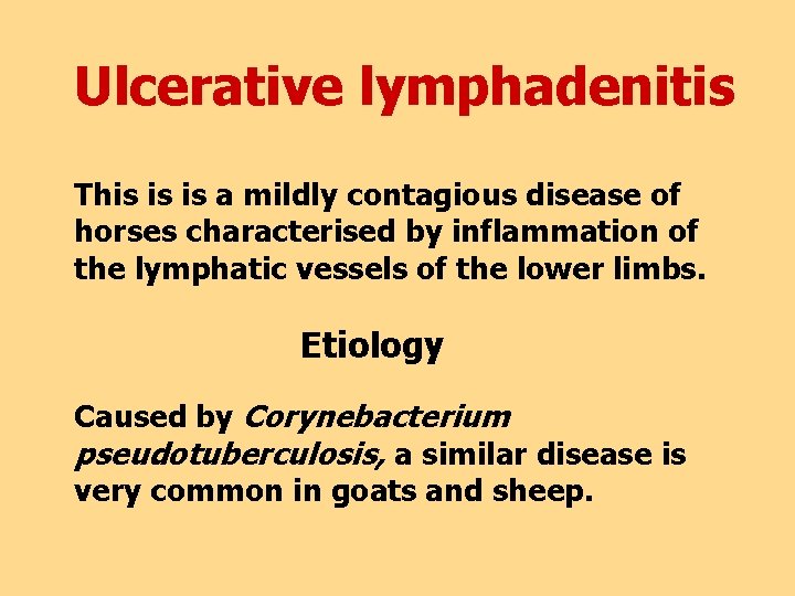 Ulcerative lymphadenitis This is is a mildly contagious disease of horses characterised by inflammation