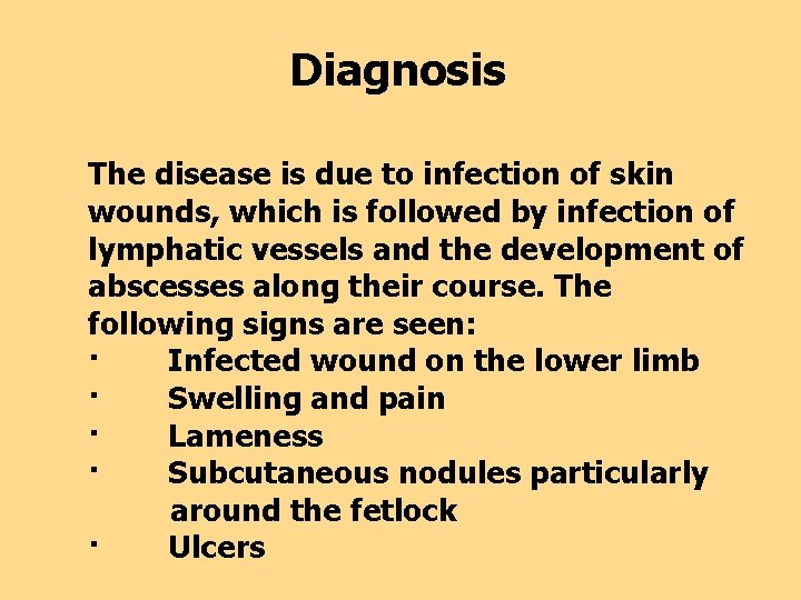 Diagnosis The disease is due to infection of skin wounds, which is followed by