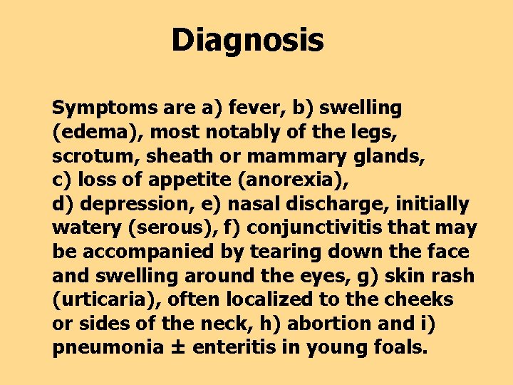 Diagnosis Symptoms are a) fever, b) swelling (edema), most notably of the legs, scrotum,