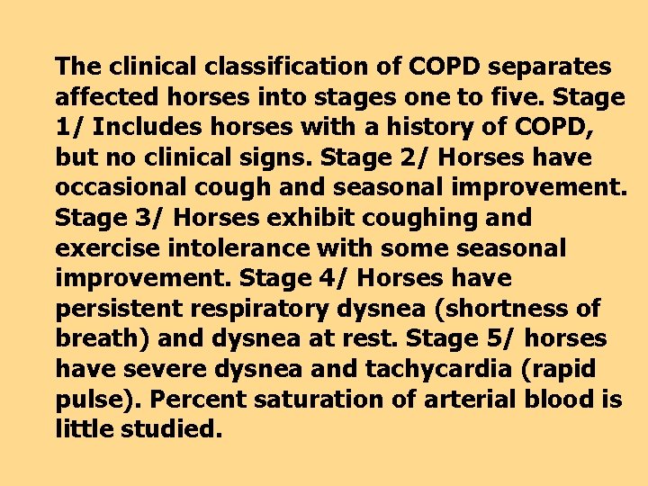 The clinical classification of COPD separates affected horses into stages one to five. Stage
