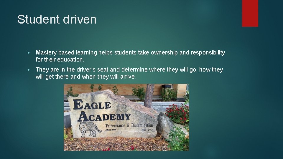 Student driven ▶ Mastery based learning helps students take ownership and responsibility for their