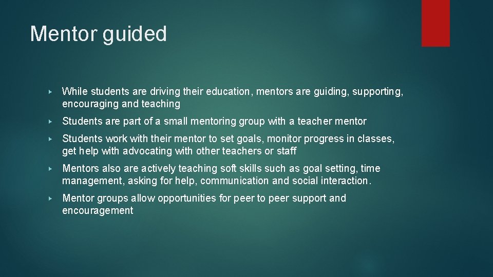 Mentor guided ▶ While students are driving their education, mentors are guiding, supporting, encouraging