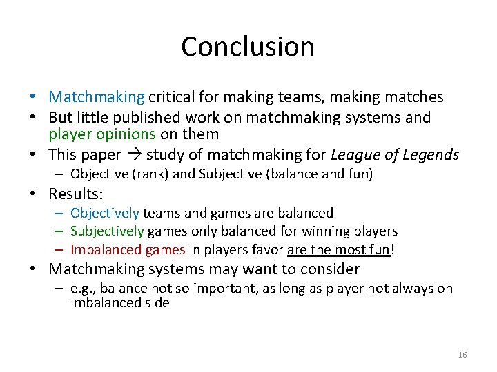 Conclusion • Matchmaking critical for making teams, making matches • But little published work