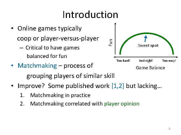  • Online games typically coop or player-versus-player – Critical to have games balanced