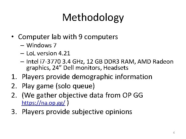 Methodology • Computer lab with 9 computers – Windows 7 – Lo. L version