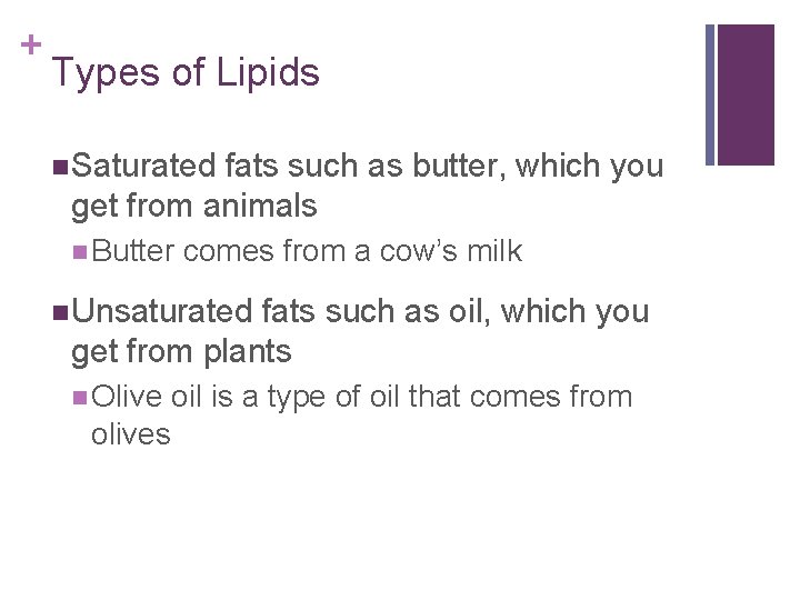 + Types of Lipids n Saturated fats such as butter, which you get from