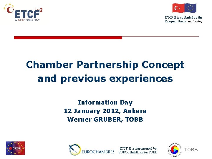 ETCF-II is co-funded by the European Union and Turkey Chamber Partnership Concept and previous