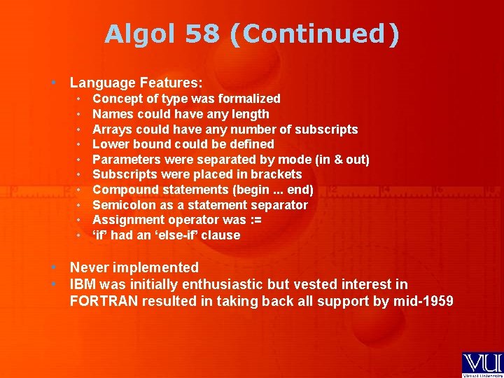 Algol 58 (Continued) • Language Features: • • • Concept of type was formalized