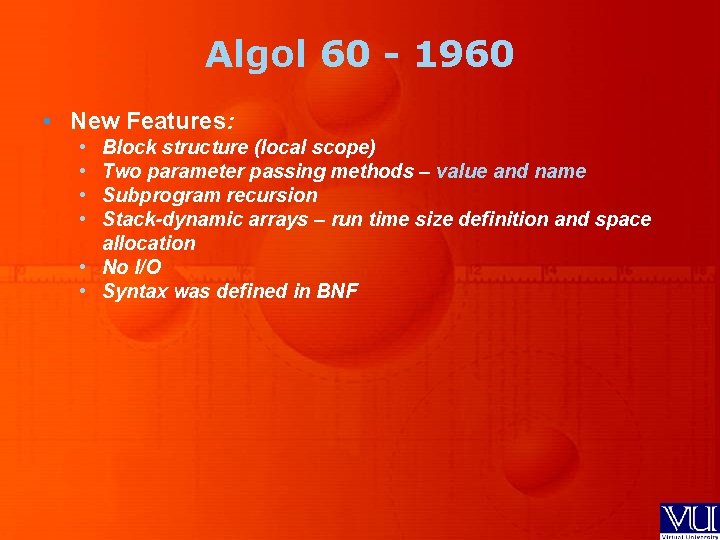 Algol 60 - 1960 • New Features: • • Block structure (local scope) Two