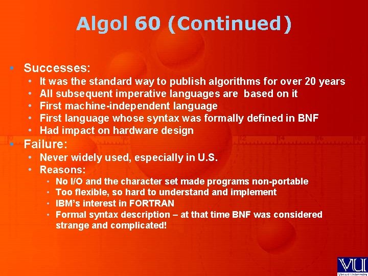 Algol 60 (Continued) • Successes: • • • It was the standard way to