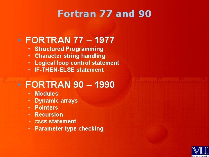 Fortran 77 and 90 • FORTRAN 77 – 1977 • • Structured Programming Character