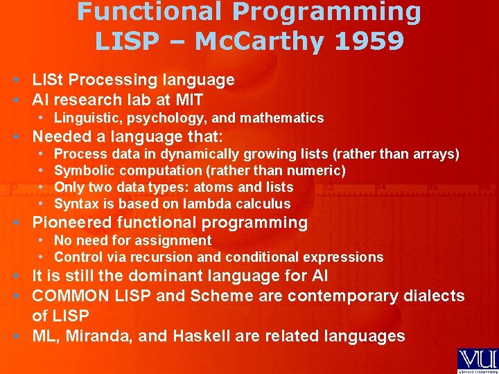 Functional Programming LISP – Mc. Carthy 1959 • LISt Processing language • AI research