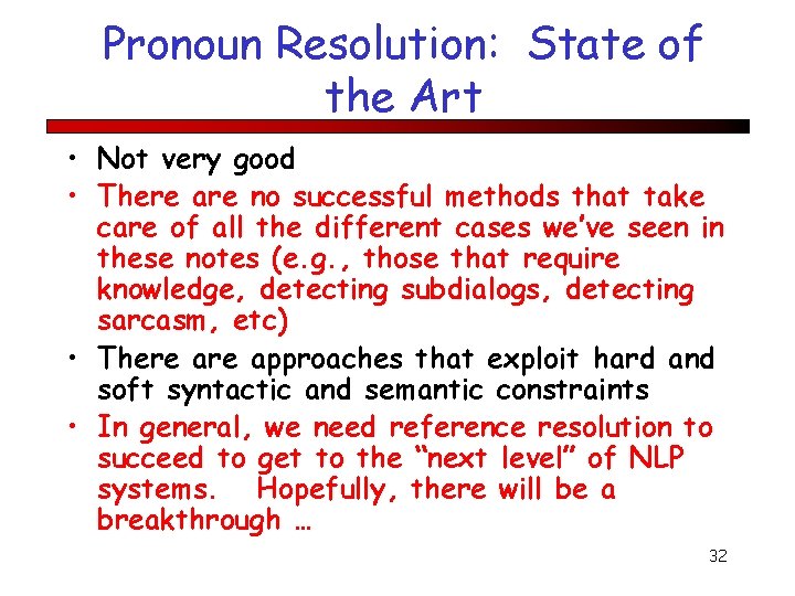 Pronoun Resolution: State of the Art • Not very good • There are no