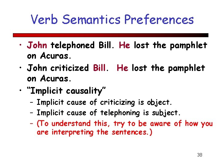 Verb Semantics Preferences • John telephoned Bill. He lost the pamphlet on Acuras. •