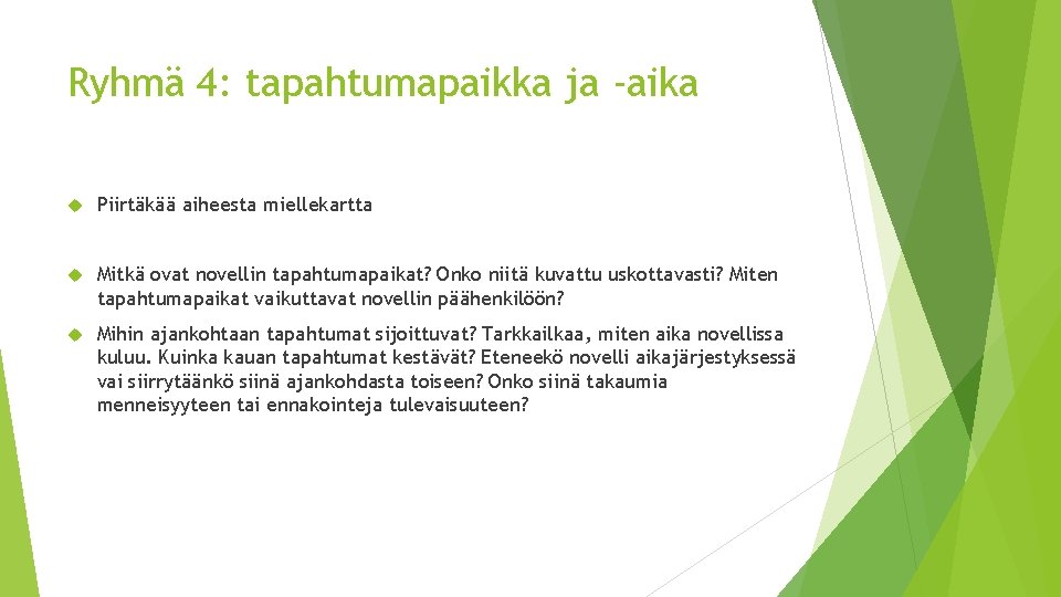 Ryhmä 4: tapahtumapaikka ja -aika Piirtäkää aiheesta miellekartta Mitkä ovat novellin tapahtumapaikat? Onko niitä