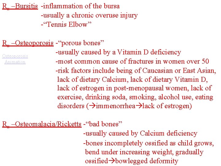 Rx –Bursitis -inflammation of the bursa -usually a chronic overuse injury -“Tennis Elbow” Rx