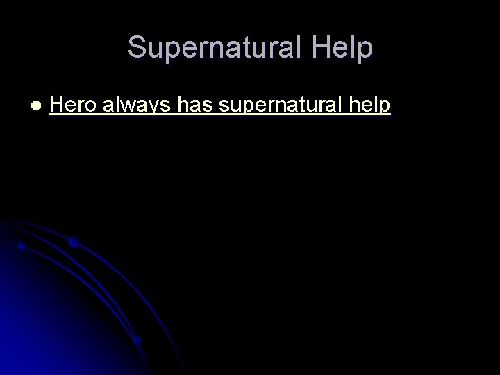 Supernatural Help l Hero always has supernatural help 
