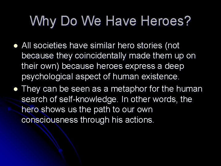 Why Do We Have Heroes? l l All societies have similar hero stories (not