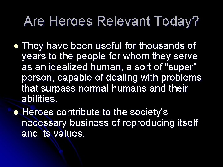 Are Heroes Relevant Today? They have been useful for thousands of years to the