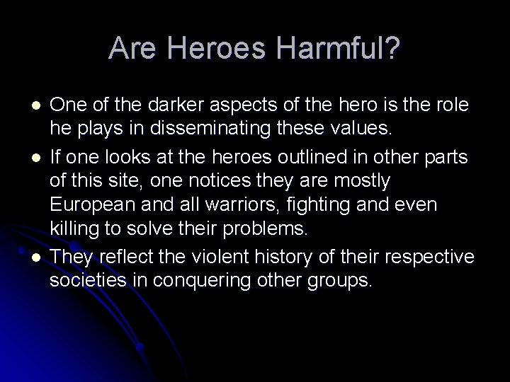 Are Heroes Harmful? l l l One of the darker aspects of the hero