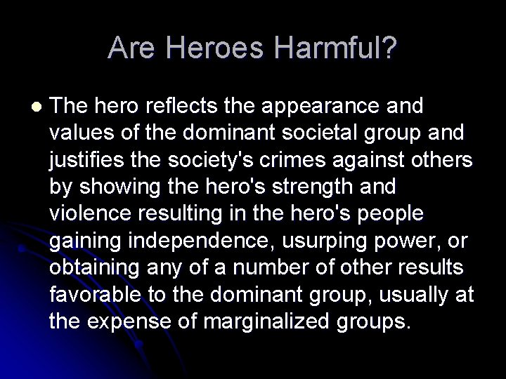 Are Heroes Harmful? l The hero reflects the appearance and values of the dominant