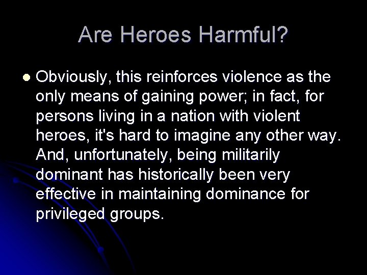 Are Heroes Harmful? l Obviously, this reinforces violence as the only means of gaining