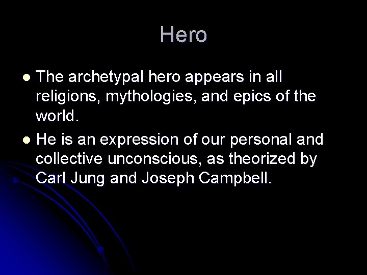 Hero The archetypal hero appears in all religions, mythologies, and epics of the world.