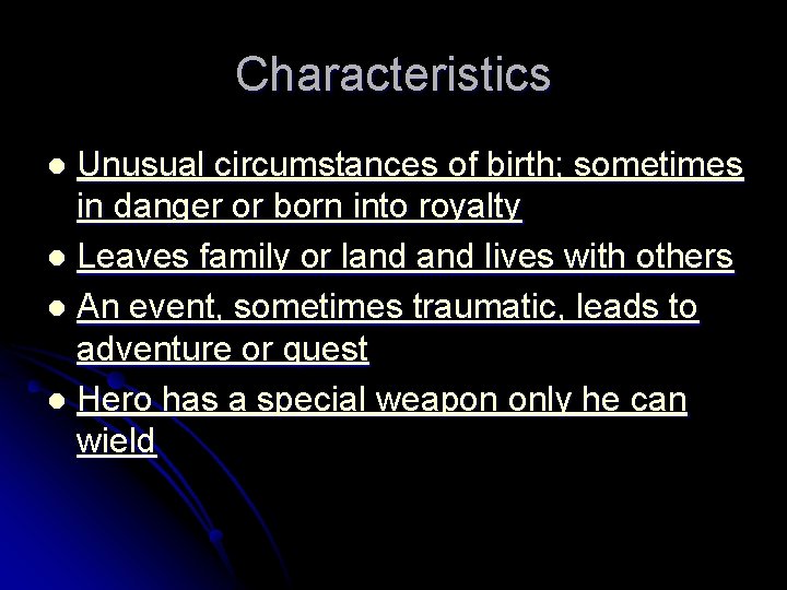 Characteristics Unusual circumstances of birth; sometimes in danger or born into royalty l Leaves